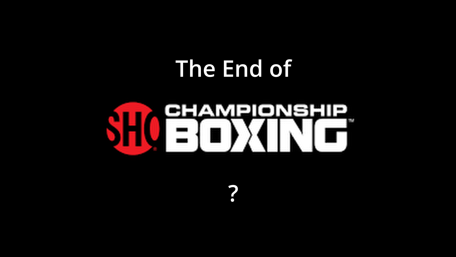 The End Of Showtime Boxing?